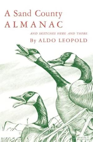 A Sand County Almanac, and Sketches Here and There