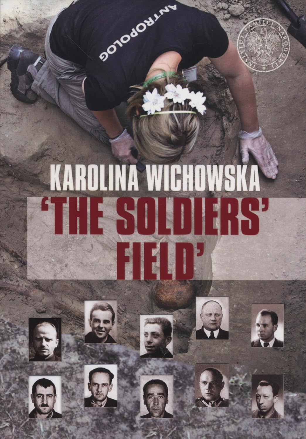 The soldiers field: The excavation and identification of comumunist terror victims buried in the Powązki Cementry in Warsaw
